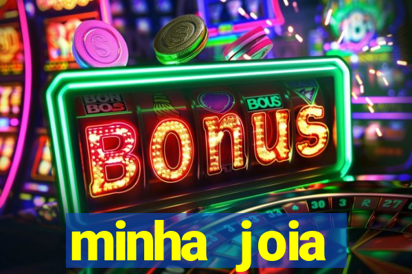 minha joia significado minha joia giria